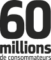 60 millions de consommateurs 60 millions de consommateurs